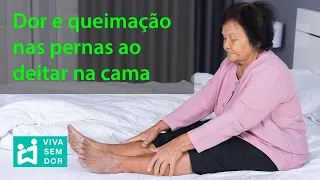 Dor e queimação nas pernas à noite ao deitar na cama.