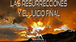 LAS RESURRECCIONES Y EL JUICIO FINAL