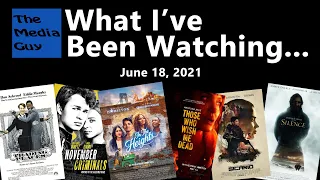 What I've Been Watching - 6/18/2021 - Includes "In The Heights" and "Those Who Wish Me Dead."