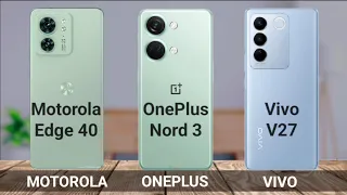 Motorola Edge 40 Vs OnePlus Nord 3 Vs Vivo V27 | Full Comparison | Technical Genie