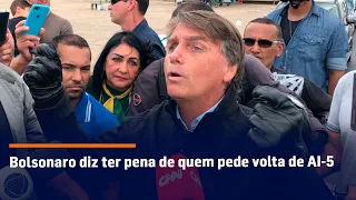 Bolsonaro diz ter pena de quem pede volta de AI 5