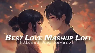 Love Mashup Lofi 💞❤️| (slowed+reverb+lofi) 💕 Arjit Singh | #lofi #lofimusic #bollywoodsongs #love