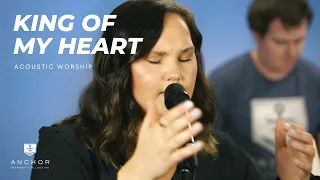 King of My Heart | Anchor Worship Collective