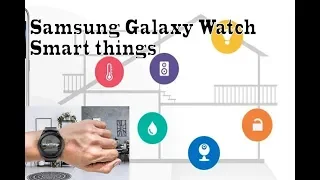 Galaxy Watch LTE Smart Things: Windows blind folds, LED lights control, home AC, washing machine