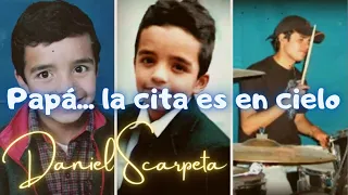 Papá la CITA ES EN EL CIELO | Testimonio de consolación por la muerte de un familiar Daniel Scarpeta