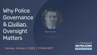 The Future of AB Policing webinar series – Why Police Governance & Civilian Oversight Matters