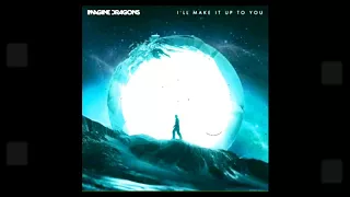 I'll Make It Up  To You - Imagine Dragons (Instrumental)