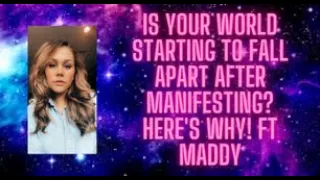 Is Your World Starting to Fall Apart After Manifesting? Here's Why! FT Maddy