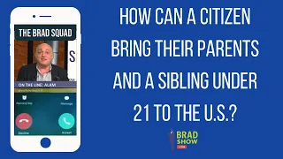 How Can A Citizen Bring Their Parents And A Sibling Under 21 To The U.S.?