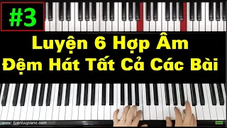 ✅ #3| Cách Luyện Tập 6 Hợp Âm Đệm Hát Cho Tất Cả Các Bài Hát | Tuấn Lưu Piano |