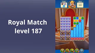 Royal Match Level 187 -  NO BOOSTERS