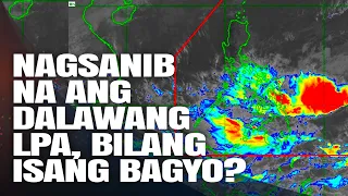 TULUYAN NANG NAGSANIB ANG DALAWANG LPA, BILANG ISANG BAGYO?⚠️⛈️ PUBLIC WEATHER FORECAST TODAY