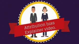 Attribution Bias |  Explainer video | Facilitated Training