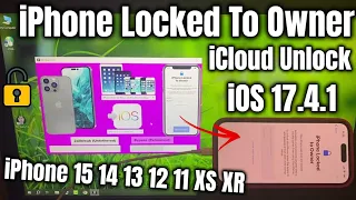How to Unlock iPhone Locked to Owner Bypass iOS 17.4.1 iCloud iPhone 14 11 12 13 15 XR XS