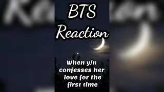 BTS Reaction ❤️❤️(when y/n confesses her love for thr first time)🥰😘