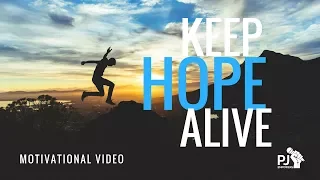 Keep HOPE ALIVE! - MOTIVATIONAL VIDEO