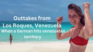 When a GERMAN meets VENEZUELAN territory   OUTTAKES from LOS ROQUES, Venezuela