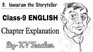 Iswaran the Storyteller / Class-9 English NCERT Chapter-3 Explanation in हिंदी By-KV Teacher