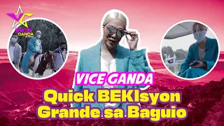 Quick BEKIsyon Grande sa Baguio! | VICE GANDA