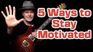 5 Ways To Stay Motivated - On the Guitar