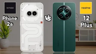 Nothing Phone 2a vs Realme 12 Plus