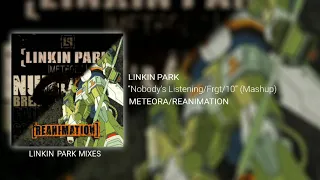 Linkin Park - Nobody's Listening/Frgt/10 (Mashup w/Session Transition)