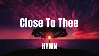 Close To Thee (Lyrics) | Hymn | Thou My Everlasting Portion