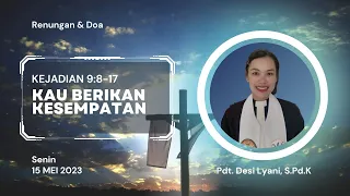 Kejadian 9:8-17 | Kau Beri Kesempatan | Renungan & Doa Nas GKE