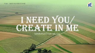 I Need You/Create In Me by Maranatha! Music - Lyrics Video