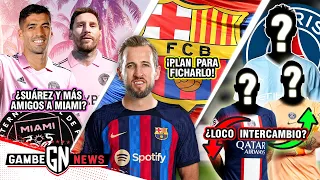 ¡SUÁREZ y 3 CRACKS MÁS para MIAMI de MESSI!😱|¡PLAN de BARÇA x HARRY KANE!😮|LOCO INTERCAMBIO de PSG