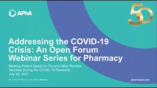 Addressing the COVID-19 Crisis: An Open Forum Webinar Series for Pharmacists - 7/29/21