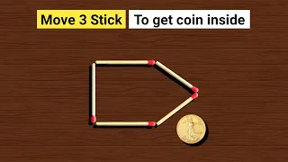 Move only 3 stick to get the coin inside | Tricky Matchstick Puzzles with Answer