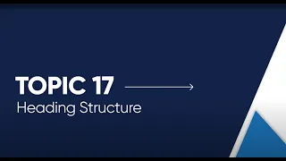Topic 17 / Heading Structure [Open Captioned Video] [3:11 min]