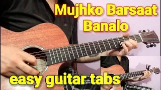 Mujhko Barsaat Bana Lo | Simple Guitar Tabs & Chords