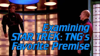 Examining Star Trek: TNG's Favorite Premise