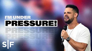 I'm Under Pressure! | Steven Furtick