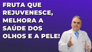 Fruta que rejuvenesce, melhora a saúde dos olhos e hidrata pele e cabelo! | Dr. Marco Menelau