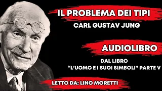 🔴  C.G. JUNG - IL PROBLEMA DEI TIPI - L'UOMO E I SUOI SIMBOLI (Parte 5)