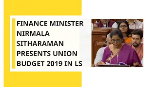 Finance Minister Nirmala Sitharaman presents Union Budget 2019-20 in Lok Sabha