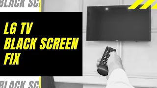 LG TV Black Screen Fix - Try This!