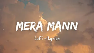 Mera Mann [Slowed & Reverb]- Nautanki Saala I Lyrics I LateNight Vibes