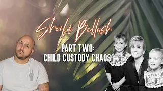 The Life of Sheila Bellush | Part Two: Child Custody Chaos