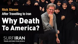 Rick Steves After Travelling to Iran: “Why Death To America"