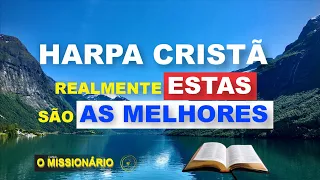HARPA CRISTÃ   REALMENTE ESTAS SÃO AS MELHORES