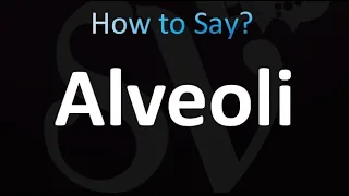 How to Pronounce Alveoli (correctly!)