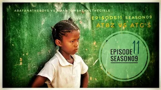 AbafanaTheBoys vs AmantombazaneTheGirls//Episode11-Season09