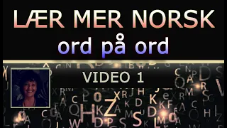 ORD PÅ ORD - VIDEO 1 - LÆR MER NORSK