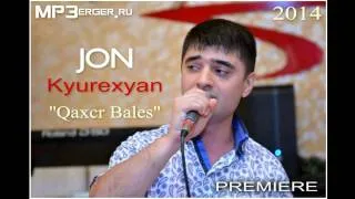 Jon Kyurexyan - Qaxcr Bales  [NEW 2014] /Armenian Music/