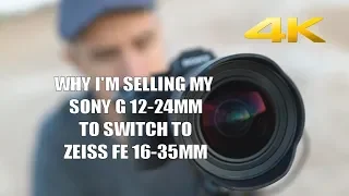 Sony G 12-24mm f/4 vs Zeiss FE 16-35mm f/4 (Making the switch)