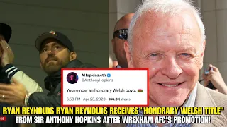 Ryan Reynolds Gets Surprising Title from Sir Anthony Hopkins After Wrexham's Big Win